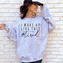 Load image into Gallery viewer, I woke up like this #tired