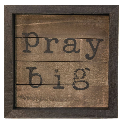 Pray Big Slat Sign