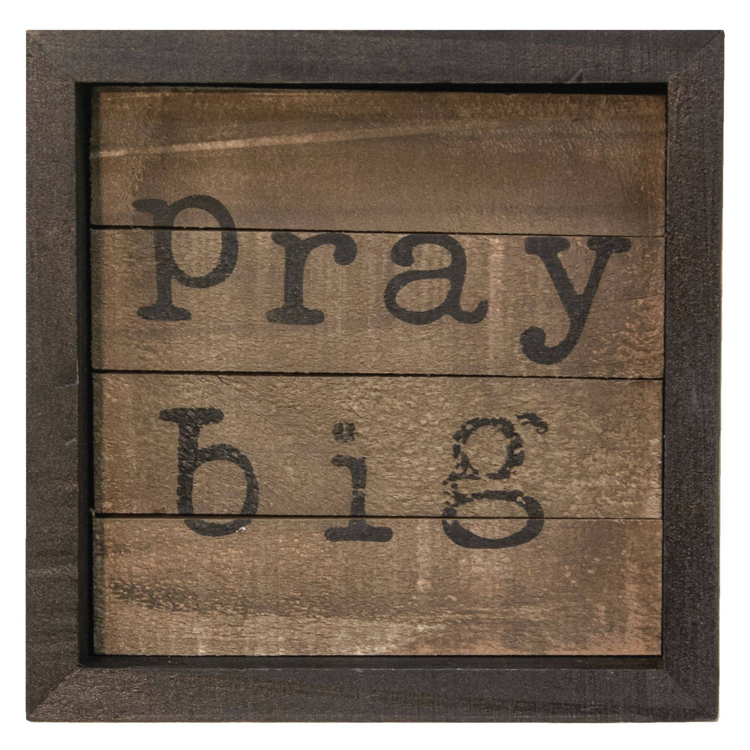 Pray Big Slat Sign