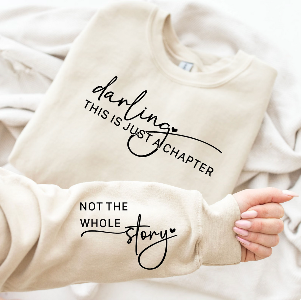 Darling this is just a chapter not the whole story sweatshirt