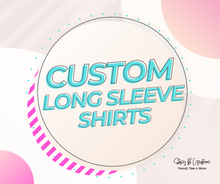Load image into Gallery viewer, Custom Long Sleeve T-shirt