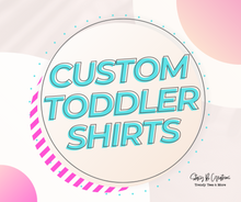 Load image into Gallery viewer, Custom Toddler T-shirt