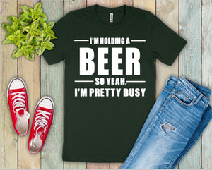 Im holding a beer. So yeah, Im pretty busy