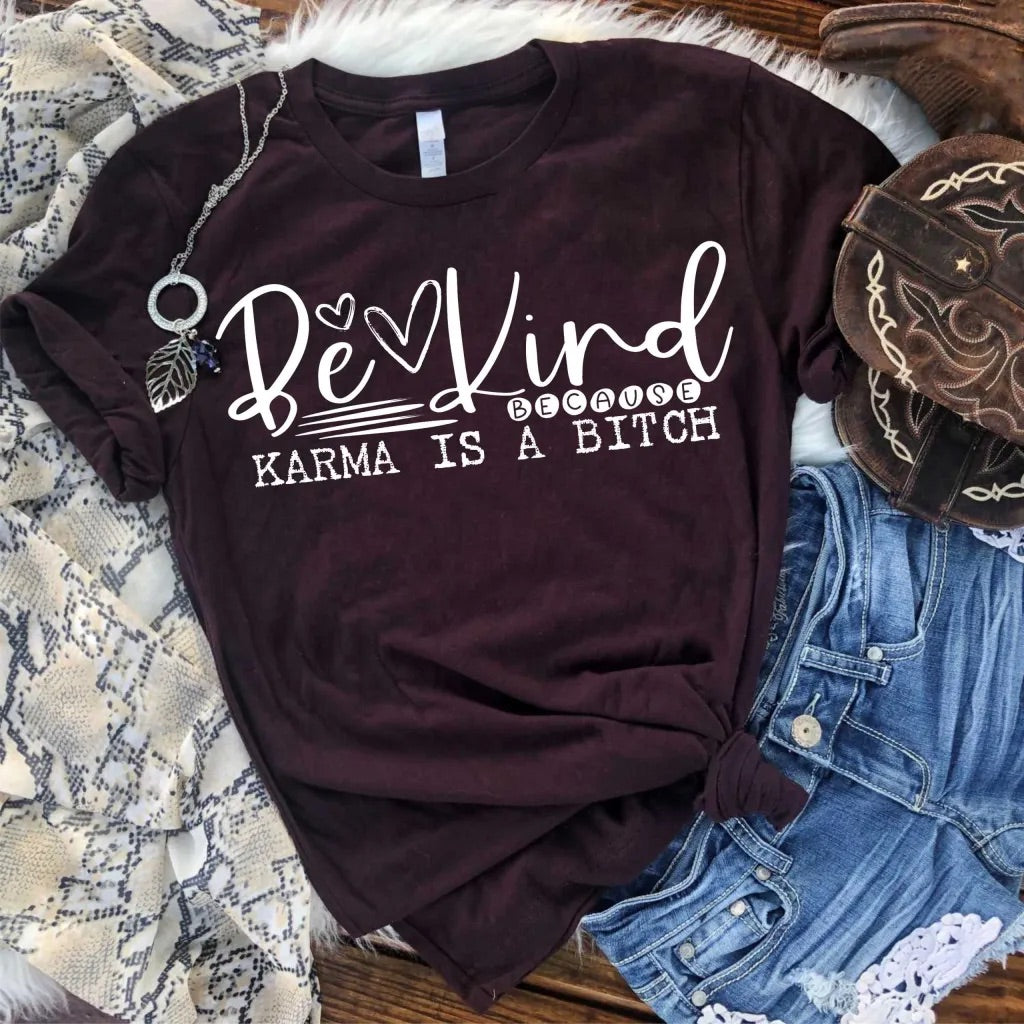 Be kind because karma is a...
