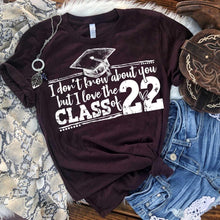 Load image into Gallery viewer, I don’t know about you but I love the class of 22