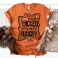 Load image into Gallery viewer, Maybe Wicked Probably Hungry