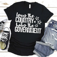 Load image into Gallery viewer, Loves the country Hates the government