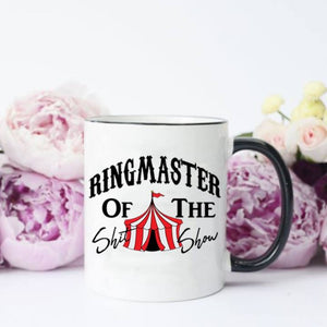 Ringmaster of the Shit show mug