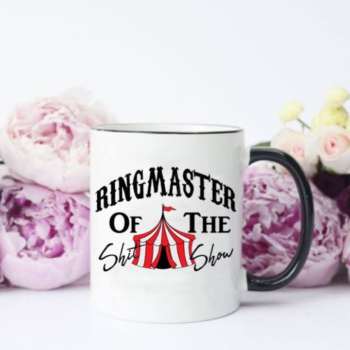 Ringmaster of the Shit show mug