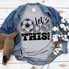 Load image into Gallery viewer, Let’s do this - soccer