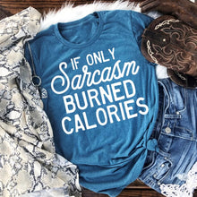 Load image into Gallery viewer, If only sarcasm burned calories