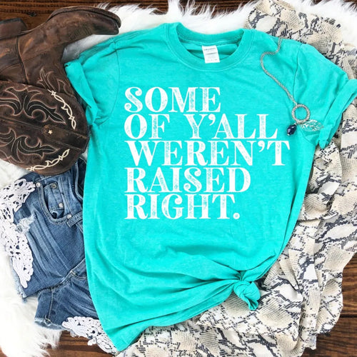 Some of y’all weren’t raised right