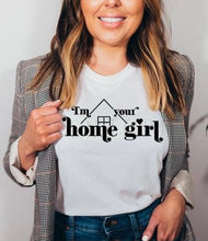 Load image into Gallery viewer, I’m your home girl