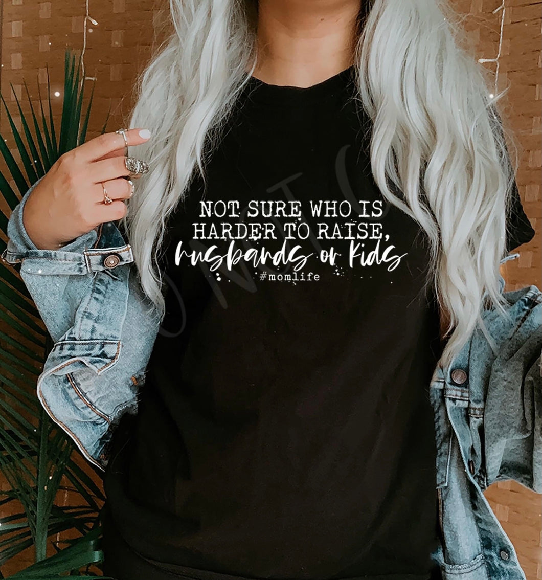 I’m not sure who is harder to raise husbands or kids