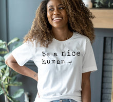 Load image into Gallery viewer, Be a nice human